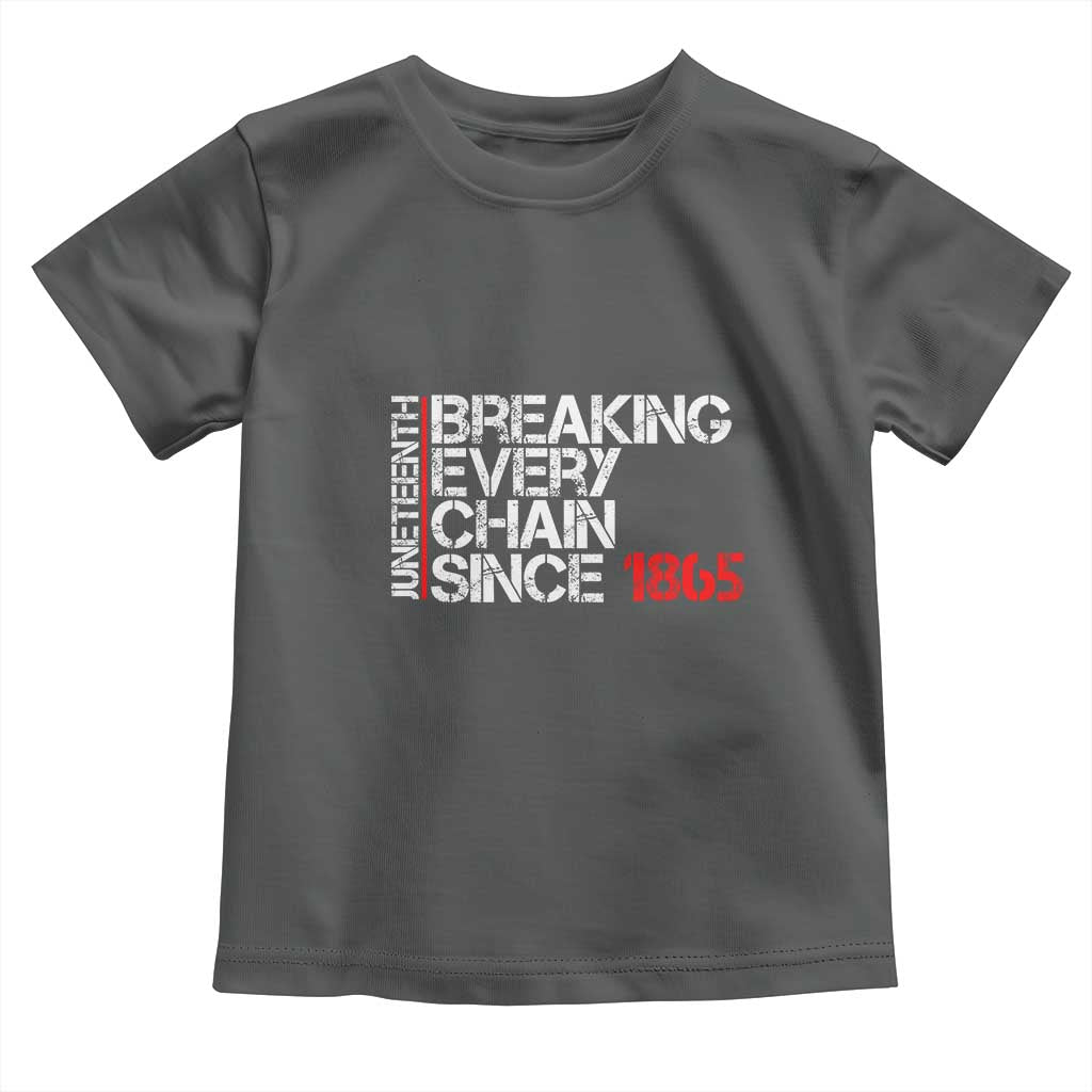 Juneteenth Breaking Every Chain Toddler T Shirt Since 1865