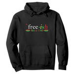 Free-ish Since 1865 Hoodie Juneteenth Freedom Emancipation Black History