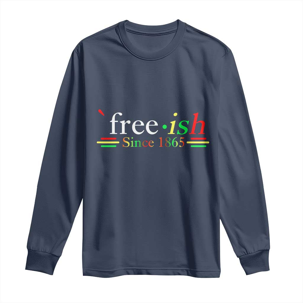 Free-ish Since 1865 Long Sleeve Shirt Juneteenth Freedom Emancipation Black History