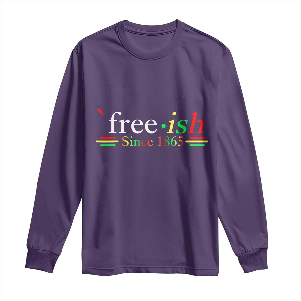 Free-ish Since 1865 Long Sleeve Shirt Juneteenth Freedom Emancipation Black History