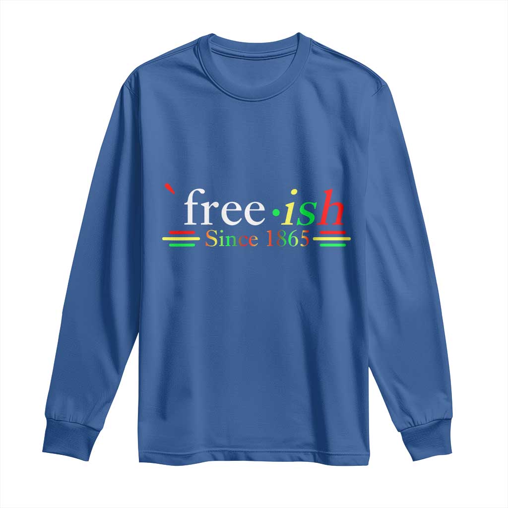 Free-ish Since 1865 Long Sleeve Shirt Juneteenth Freedom Emancipation Black History