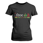 Free-ish Since 1865 T Shirt For Women Juneteenth Freedom Emancipation Black History