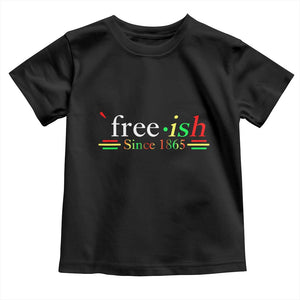Free-ish Since 1865 Toddler T Shirt Juneteenth Freedom Emancipation Black History