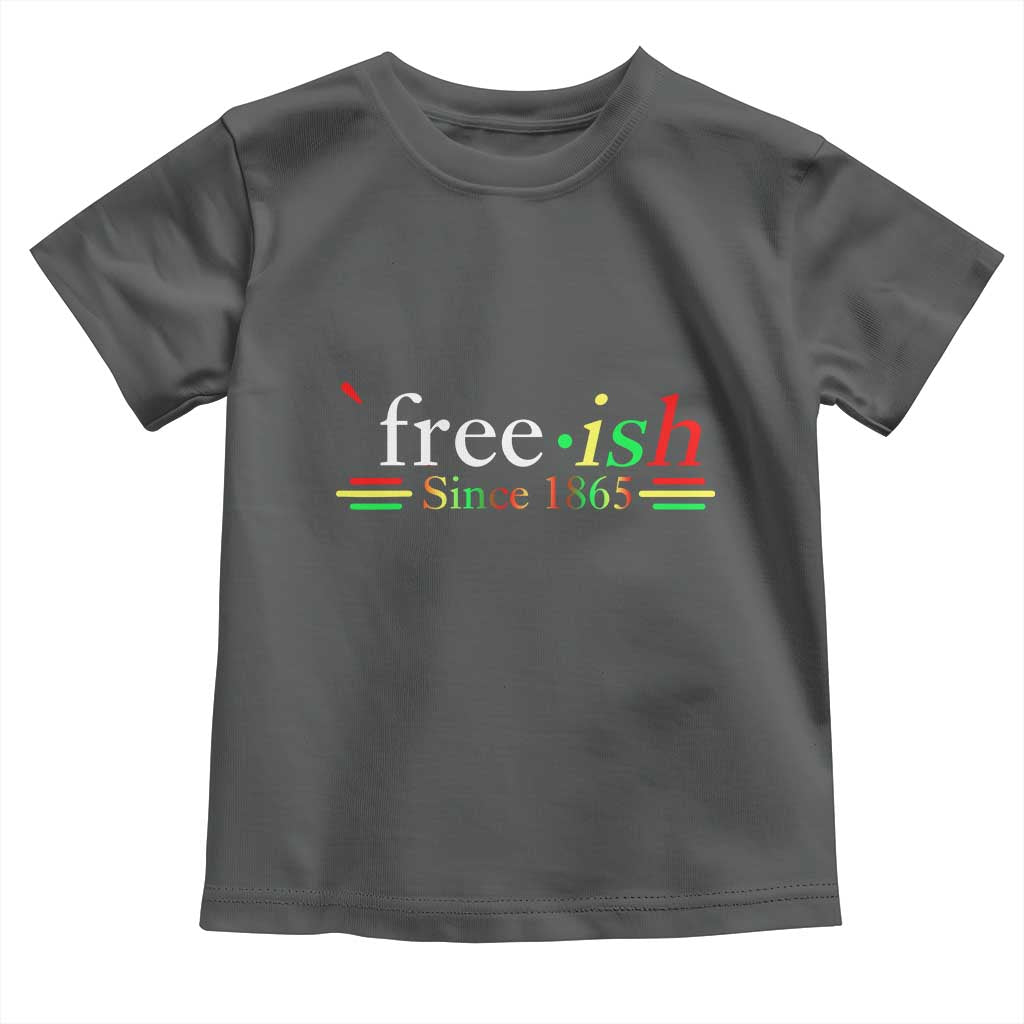 Free-ish Since 1865 Toddler T Shirt Juneteenth Freedom Emancipation Black History