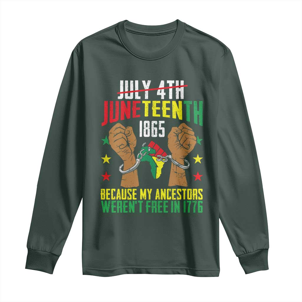 Juneteenth 1865 Long Sleeve Shirt My Ancestors Weren't Free In 1776