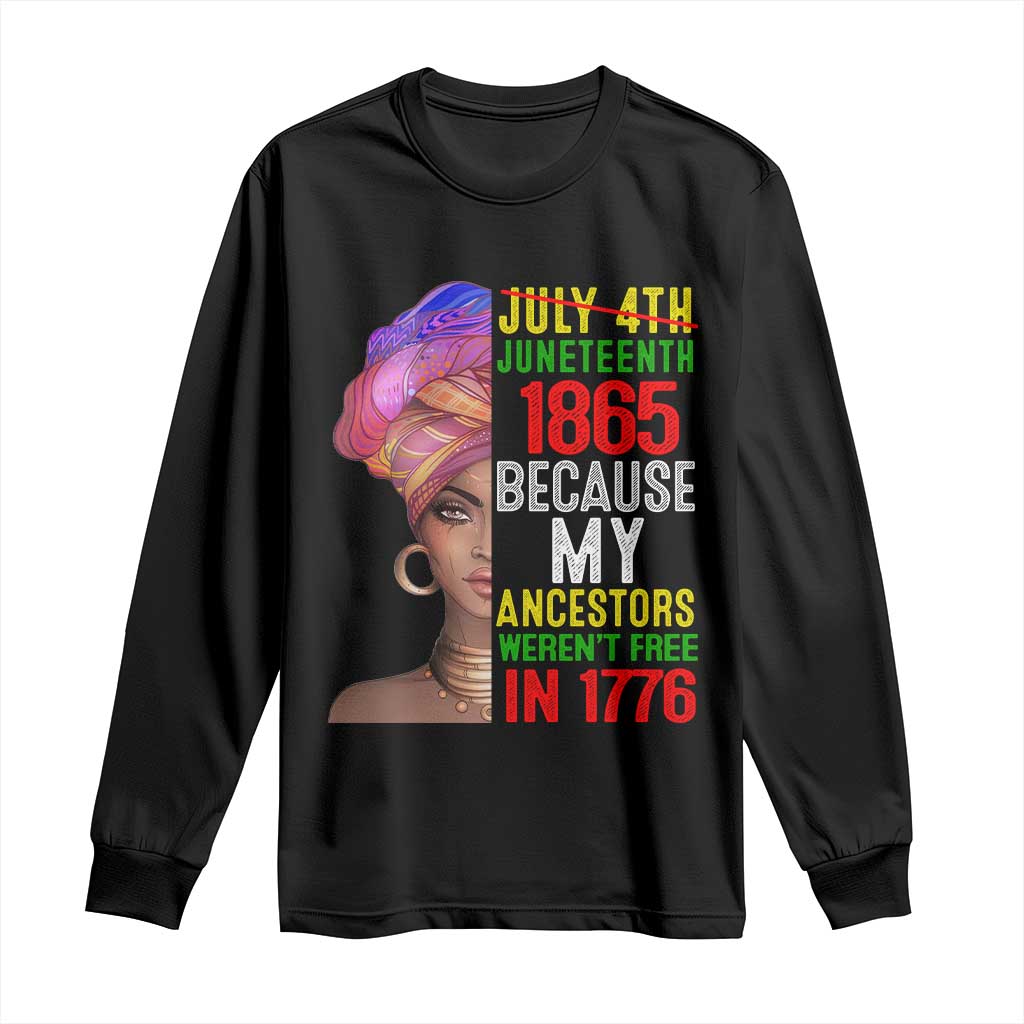 Black Queen Juneteenth 1865 Long Sleeve Shirt Because My Ancestors Weren't Free in 1776