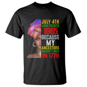 Black Queen Juneteenth 1865 T Shirt Because My Ancestors Weren't Free in 1776