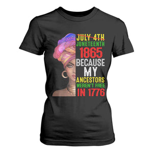 Black Queen Juneteenth 1865 T Shirt For Women Because My Ancestors Weren't Free in 1776