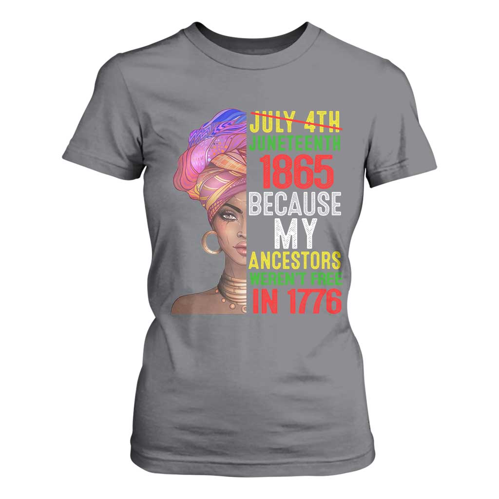 Black Queen Juneteenth 1865 T Shirt For Women Because My Ancestors Weren't Free in 1776