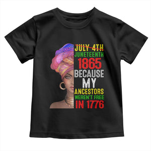 Black Queen Juneteenth 1865 Toddler T Shirt Because My Ancestors Weren't Free in 1776