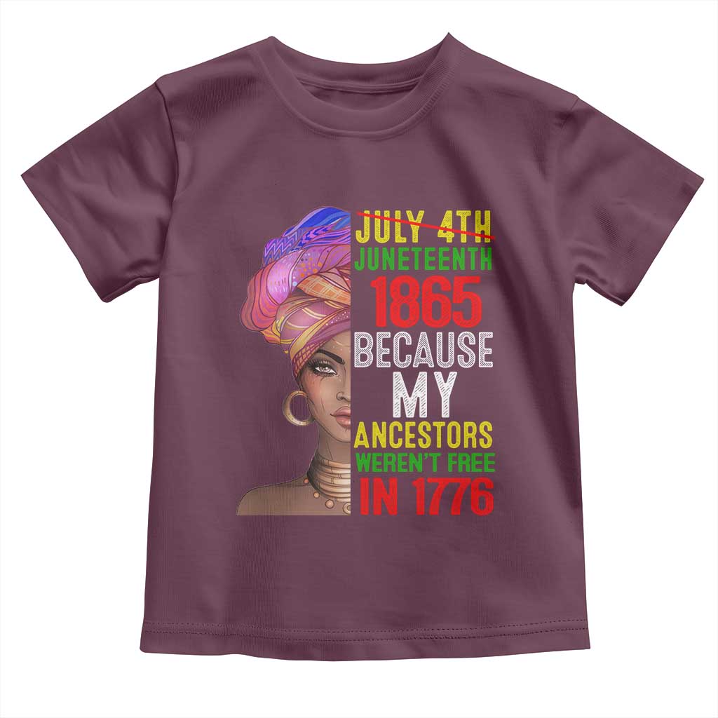 Black Queen Juneteenth 1865 Toddler T Shirt Because My Ancestors Weren't Free in 1776