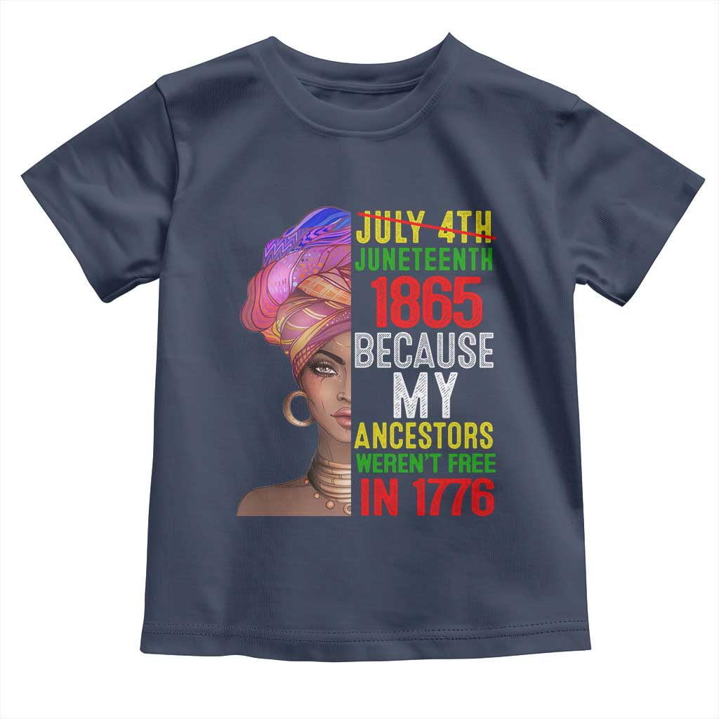 Black Queen Juneteenth 1865 Toddler T Shirt Because My Ancestors Weren't Free in 1776