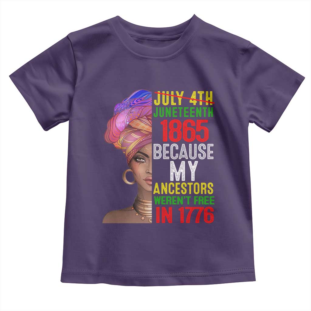 Black Queen Juneteenth 1865 Toddler T Shirt Because My Ancestors Weren't Free in 1776