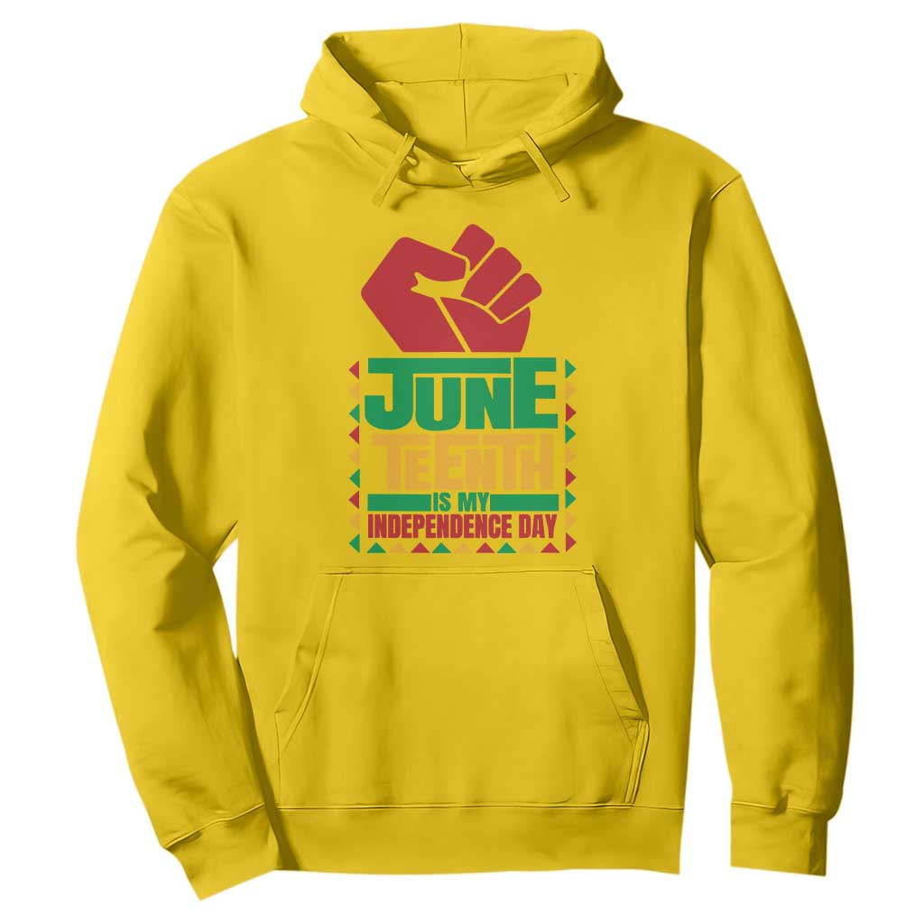 Juneteenth Is My Independence Day Hoodie Raised Fist