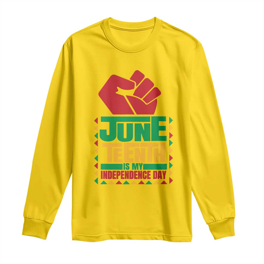 Juneteenth Is My Independence Day Long Sleeve Shirt Raised Fist