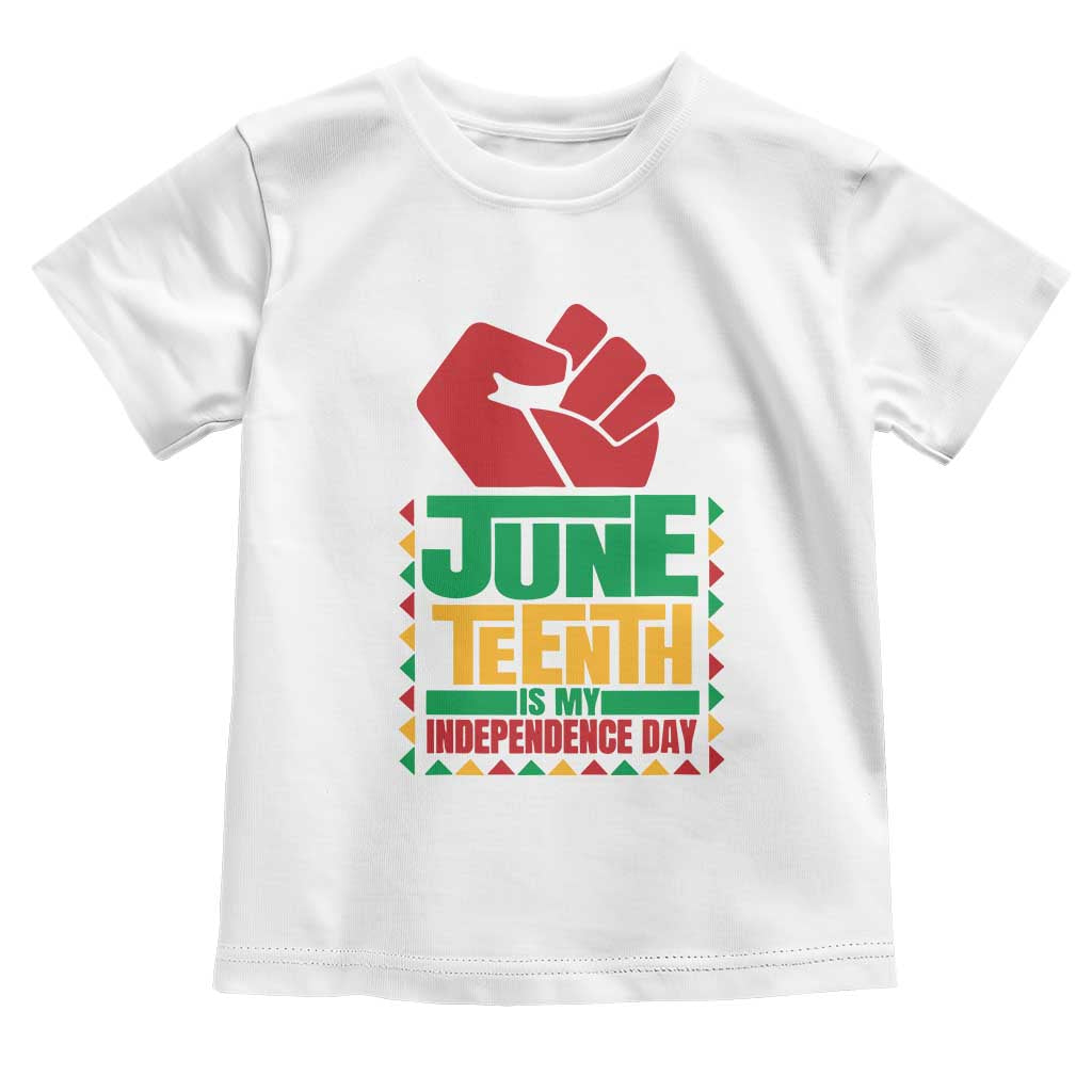Juneteenth Is My Independence Day Toddler T Shirt Raised Fist