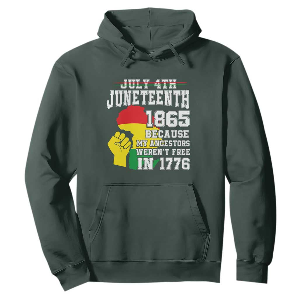 Juneteenth 1865 Hoodie Because My Ancestors Weren't Free In 1776 Raised Fist