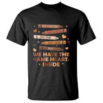 Black Pride Teaching T Shirt For Teacher We Have The Same Heart Inside BHM African American