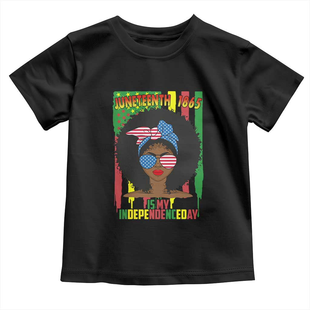 Juneteenth Is My Independence Day Toddler T Shirt For Black Women Not 4th Of July