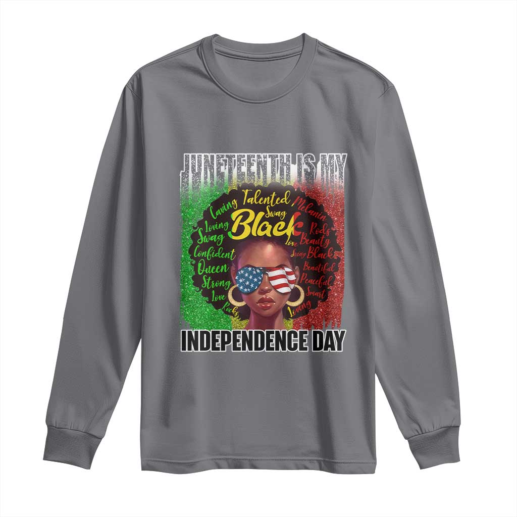 Juneteenth Is My Independence Day Long Sleeve Shirt For Black Queen Not July 4th
