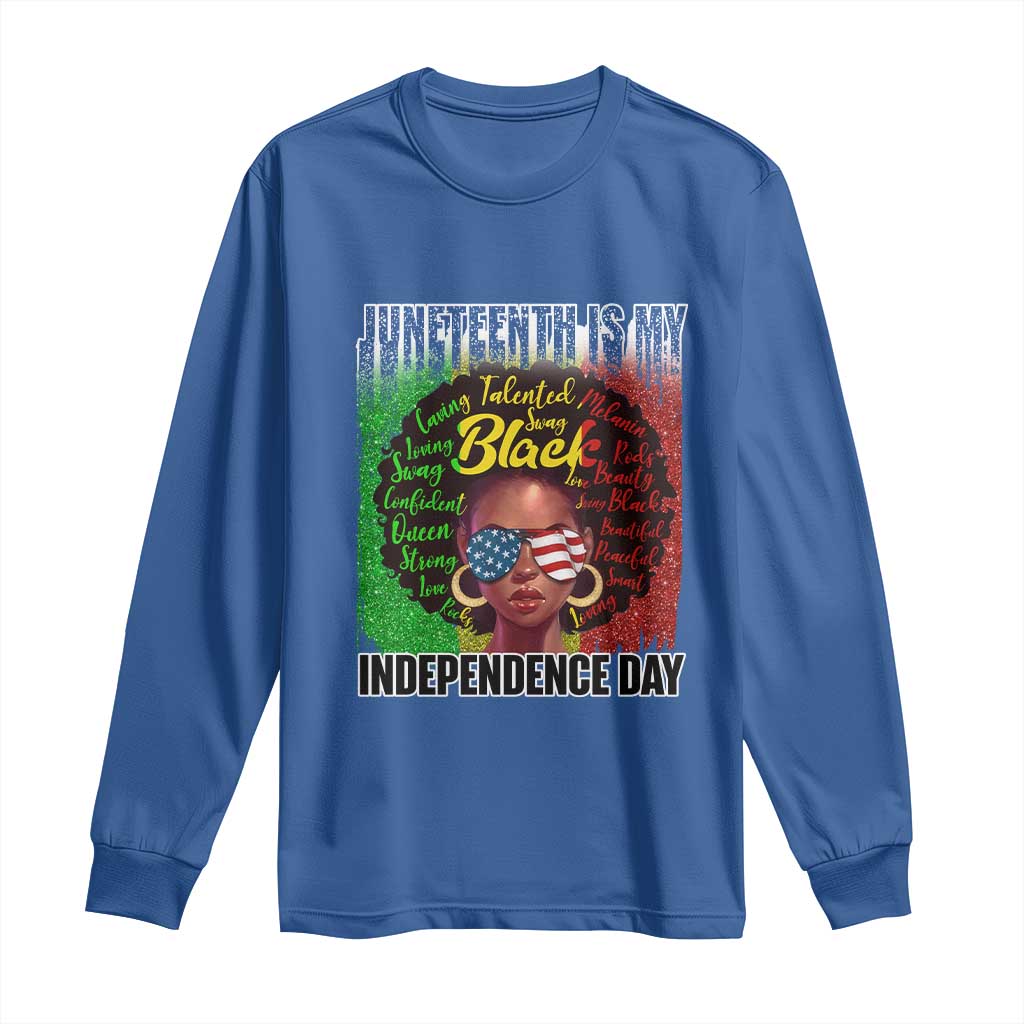 Juneteenth Is My Independence Day Long Sleeve Shirt For Black Queen Not July 4th
