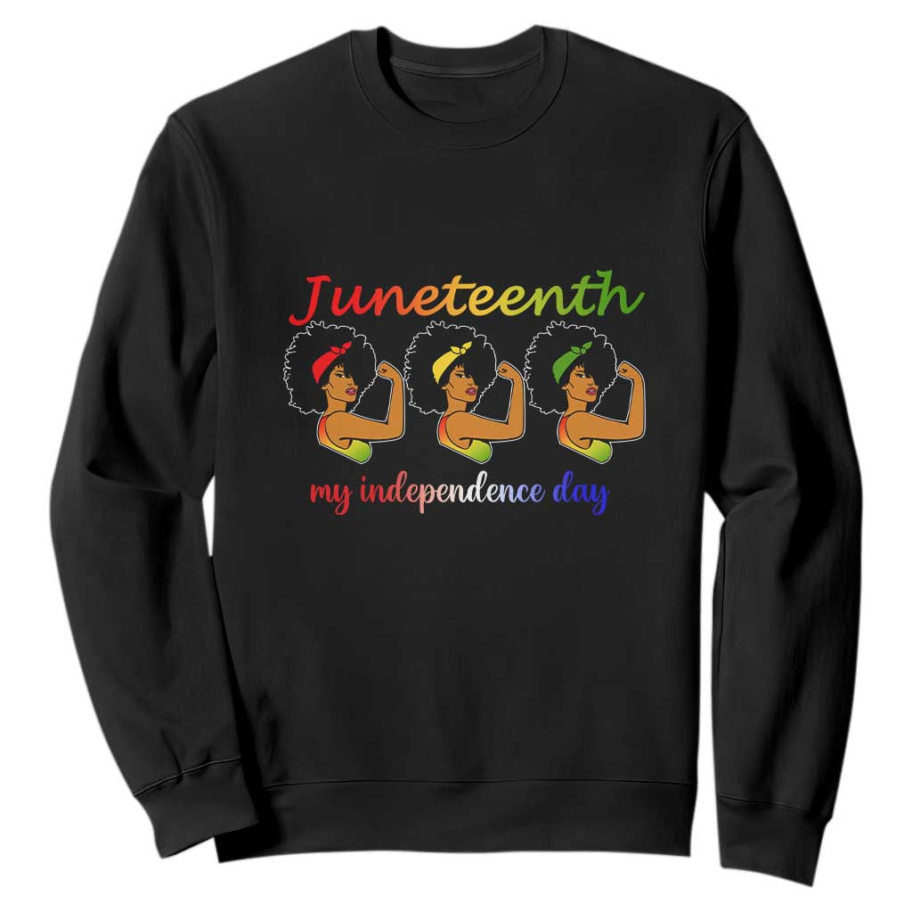 African American History Sweatshirt Juneteenth Is My Independence Day Freedom Black Women