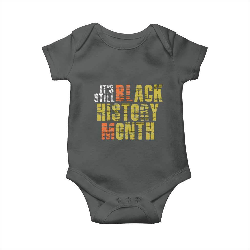 It's Still Black History Month Baby Onesie