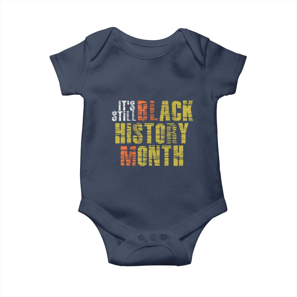 It's Still Black History Month Baby Onesie