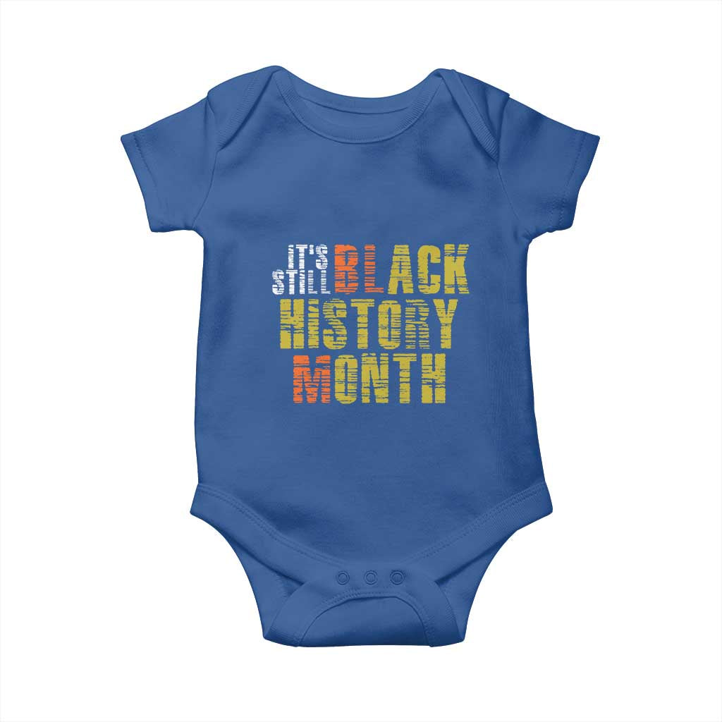 It's Still Black History Month Baby Onesie
