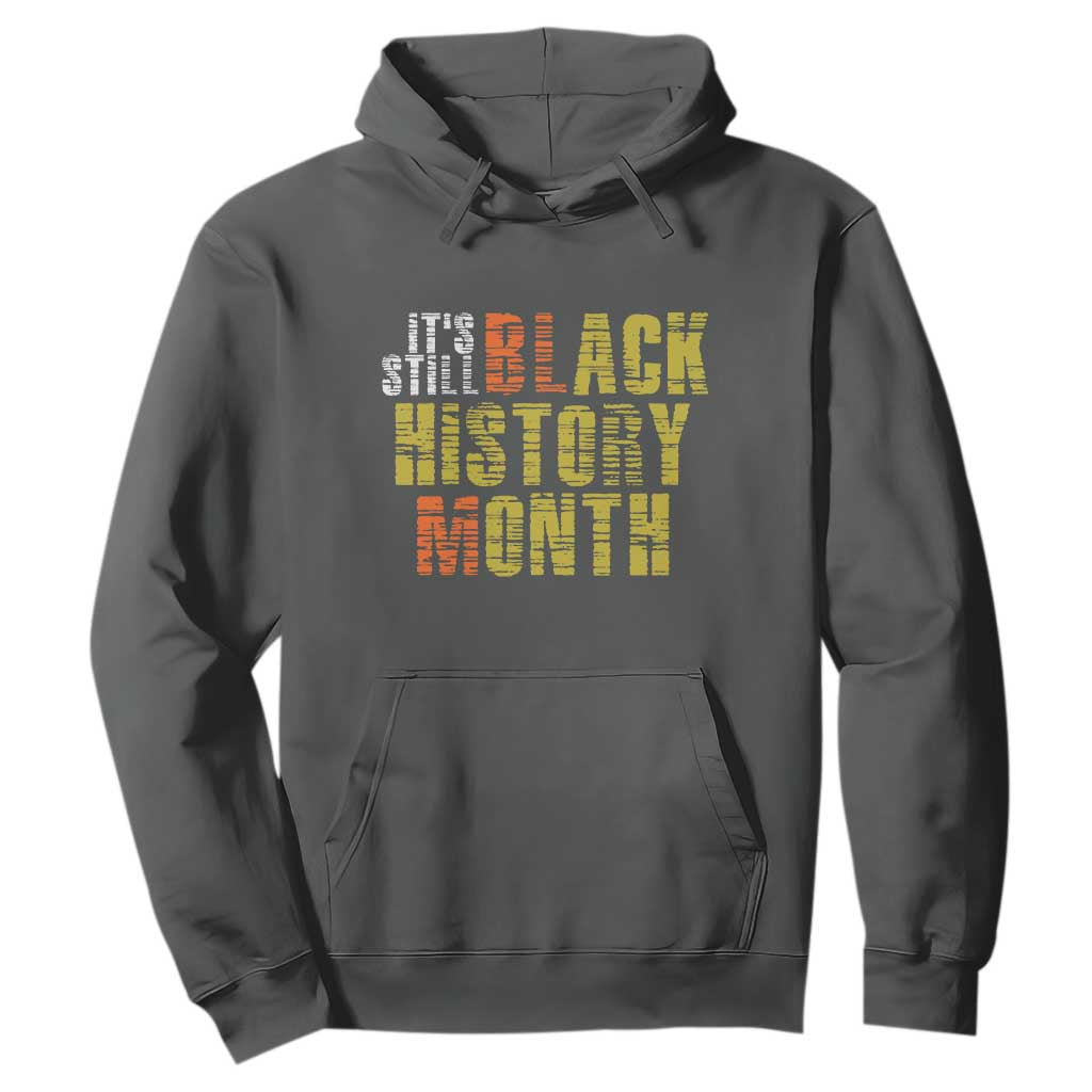 It's Still Black History Month Hoodie