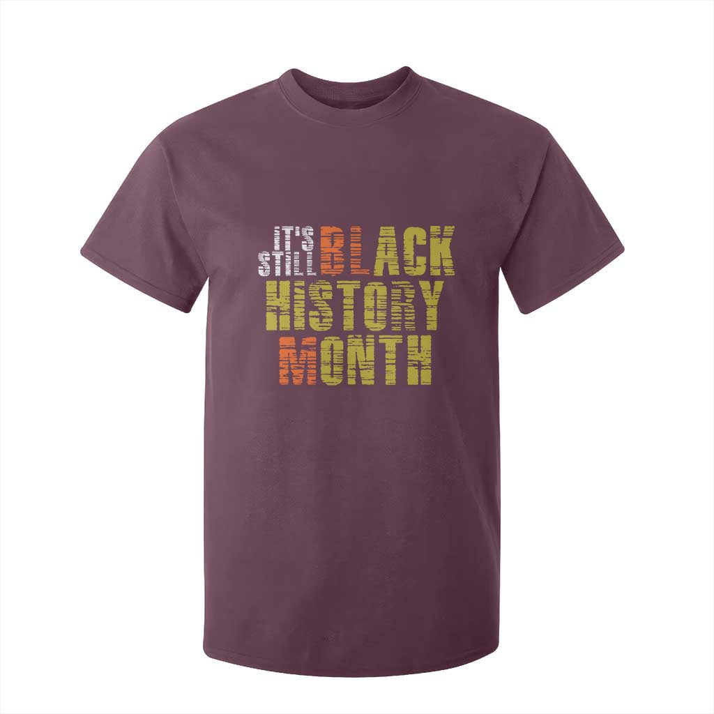 It's Still Black History Month T Shirt For Kid