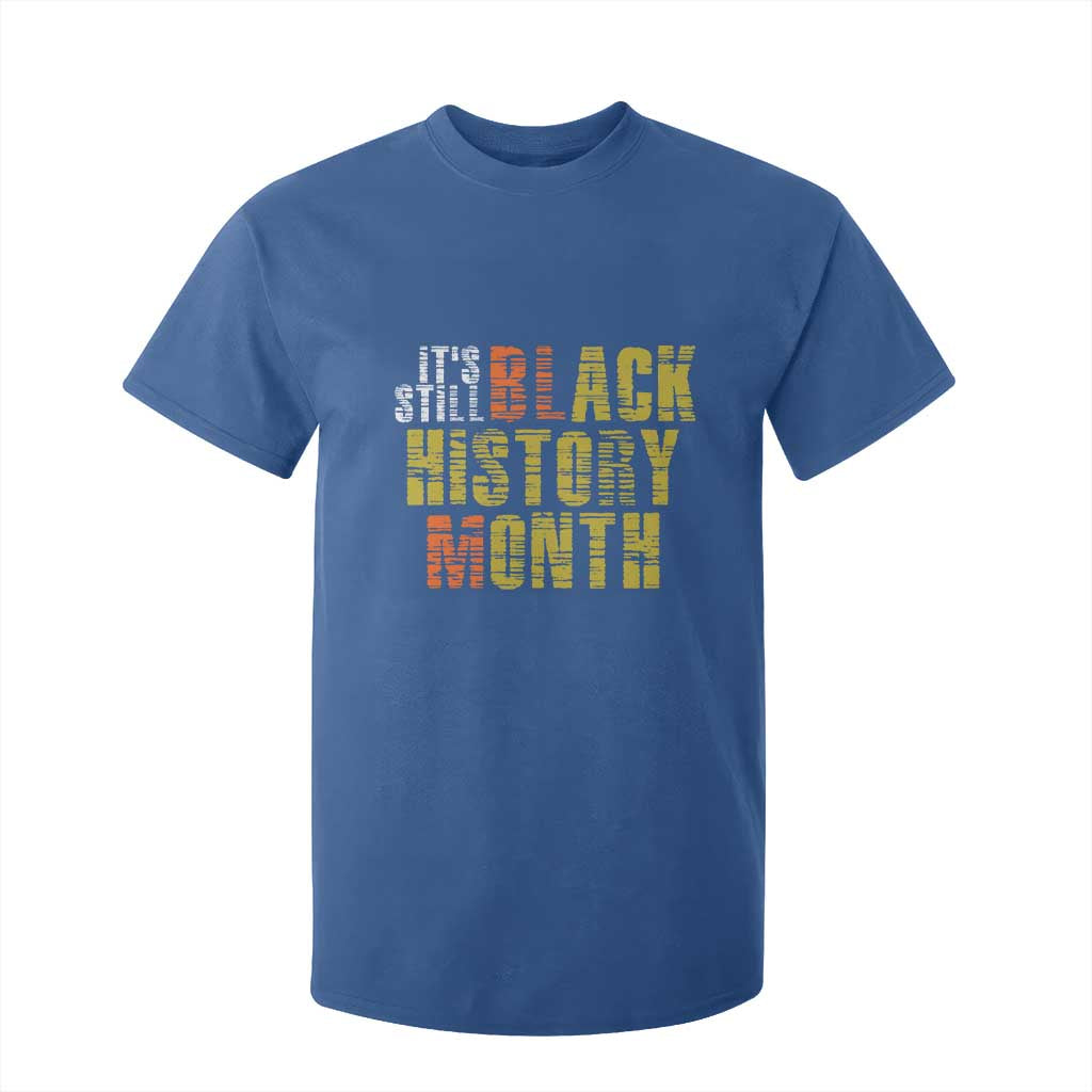 It's Still Black History Month T Shirt For Kid