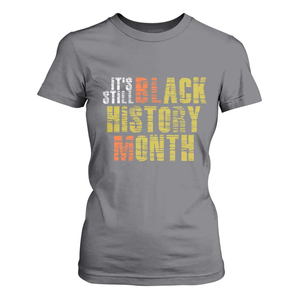 It's Still Black History Month T Shirt For Women