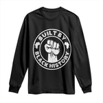 Built By Black History Long Sleeve Shirt African American Pride