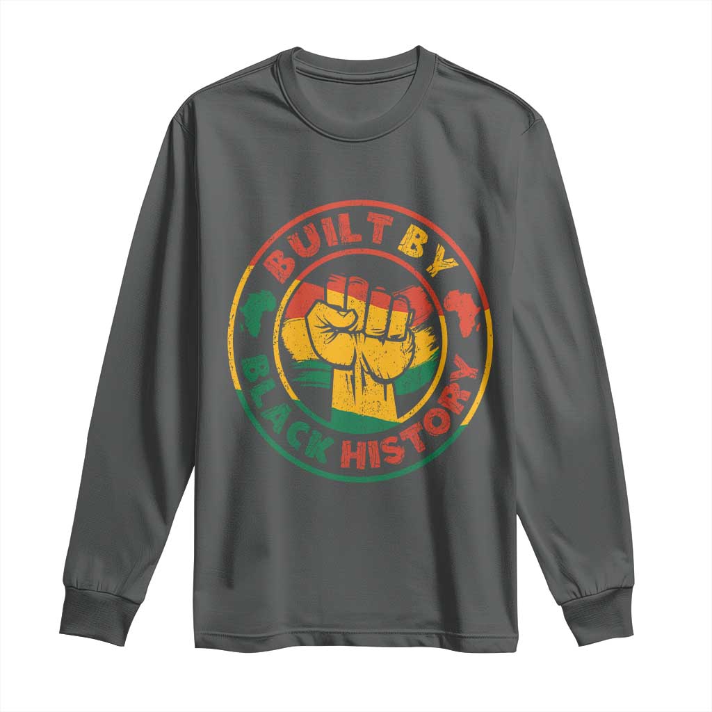 Built By Black History Long Sleeve Shirt African American Pride Raised Fist