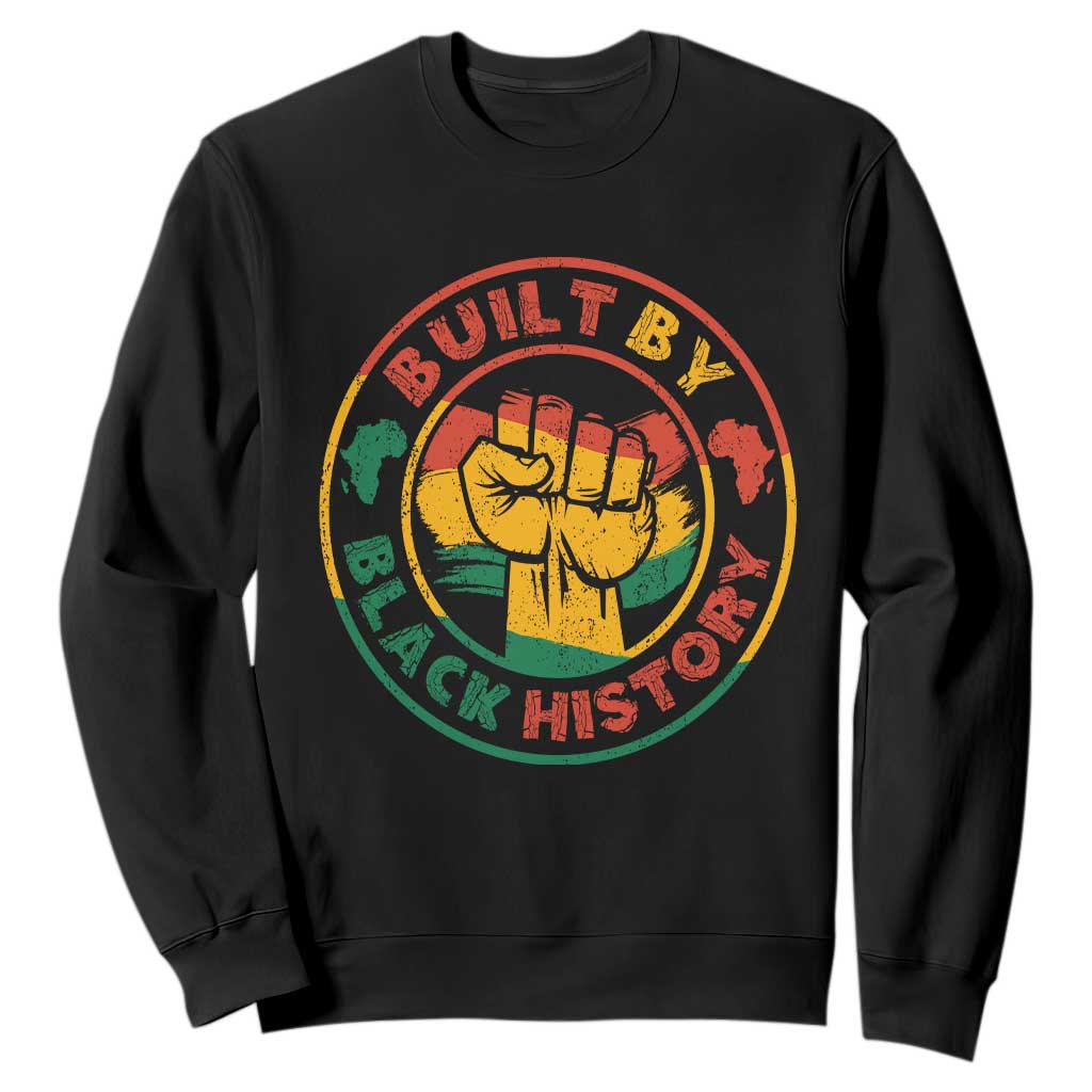 Built By Black History Sweatshirt African American Pride Raised Fist