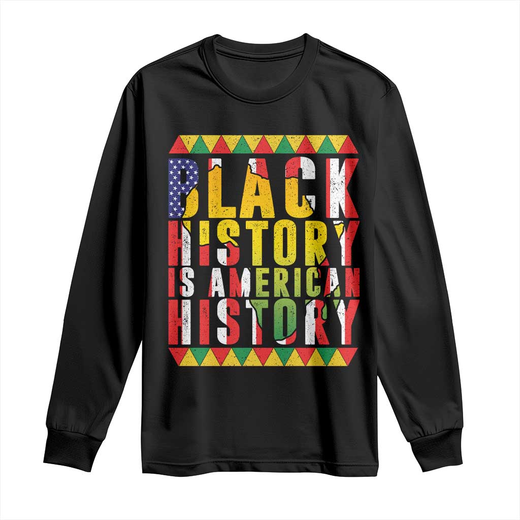 Black History is American History Long Sleeve Shirt Patriotic African Pride