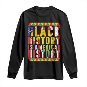 Black History is American History Long Sleeve Shirt Patriotic African Pride