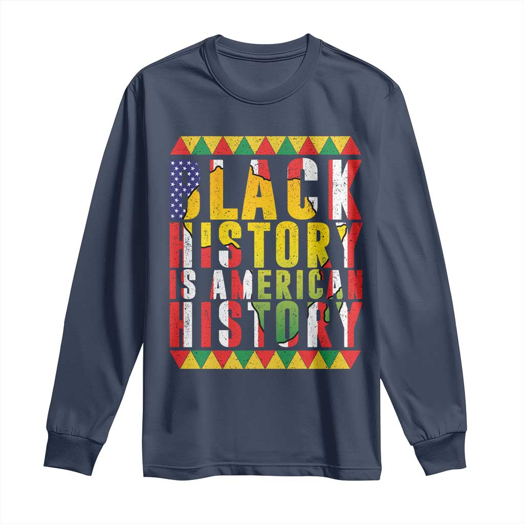 Black History is American History Long Sleeve Shirt Patriotic African Pride