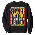 Black History is American History Sweatshirt Patriotic African Pride