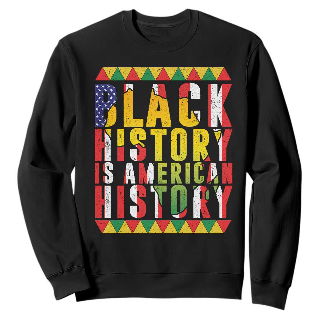 Black History is American History Sweatshirt Patriotic African Pride