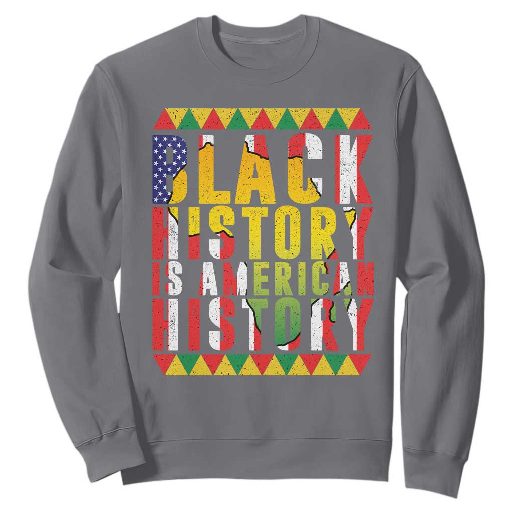 Black History is American History Sweatshirt Patriotic African Pride