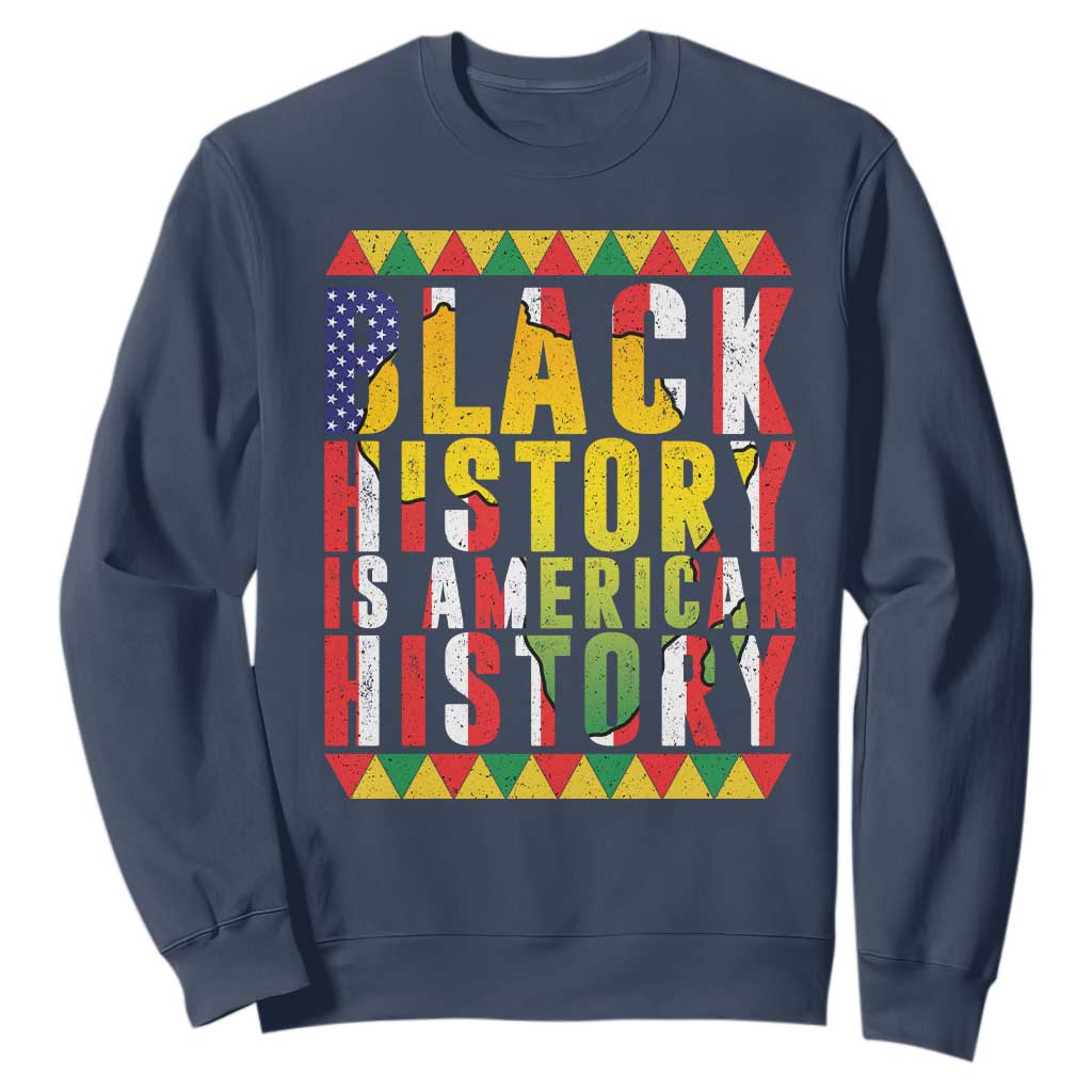 Black History is American History Sweatshirt Patriotic African Pride
