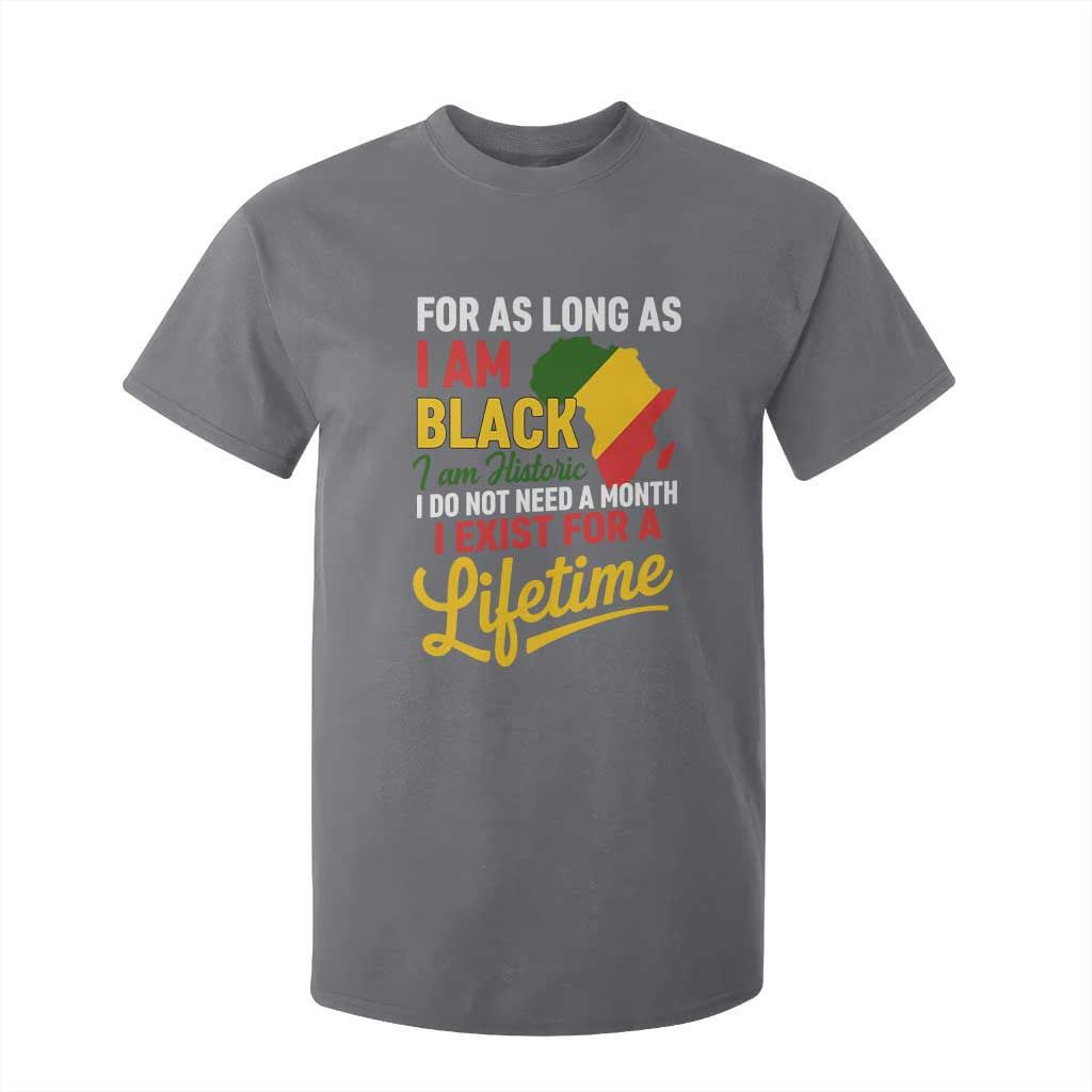 I Am Black History I Exist for a Lifetime T Shirt For Kid Black Pride African American Empowerment