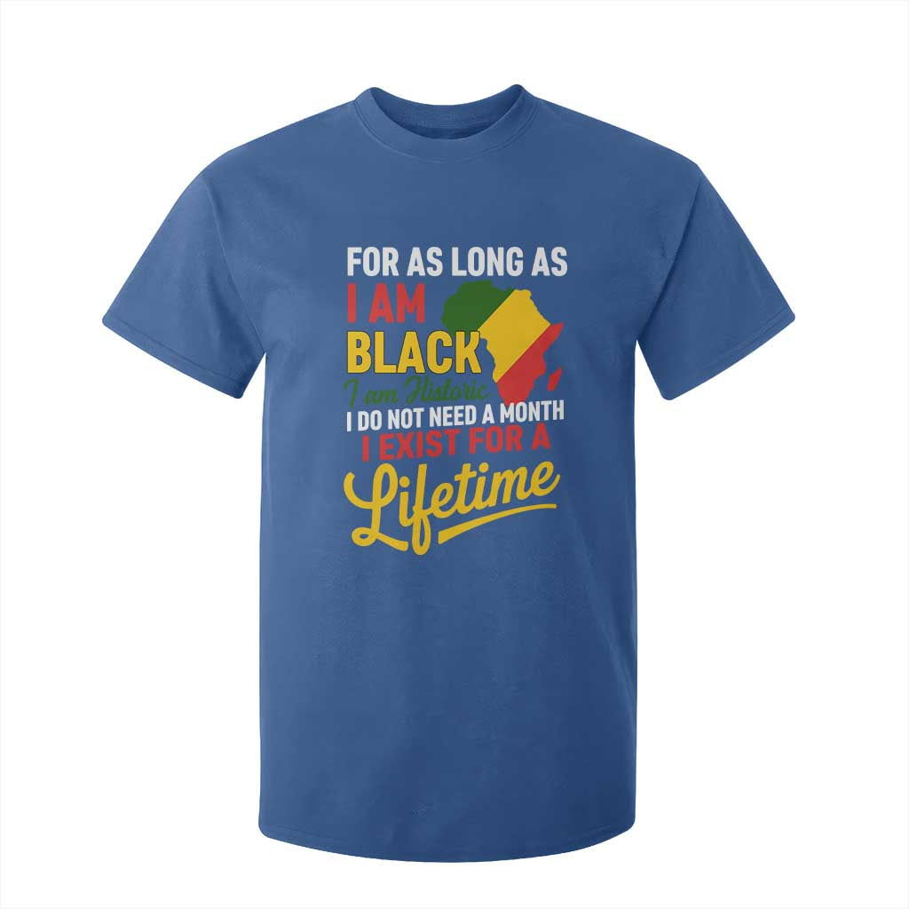 I Am Black History I Exist for a Lifetime T Shirt For Kid Black Pride African American Empowerment