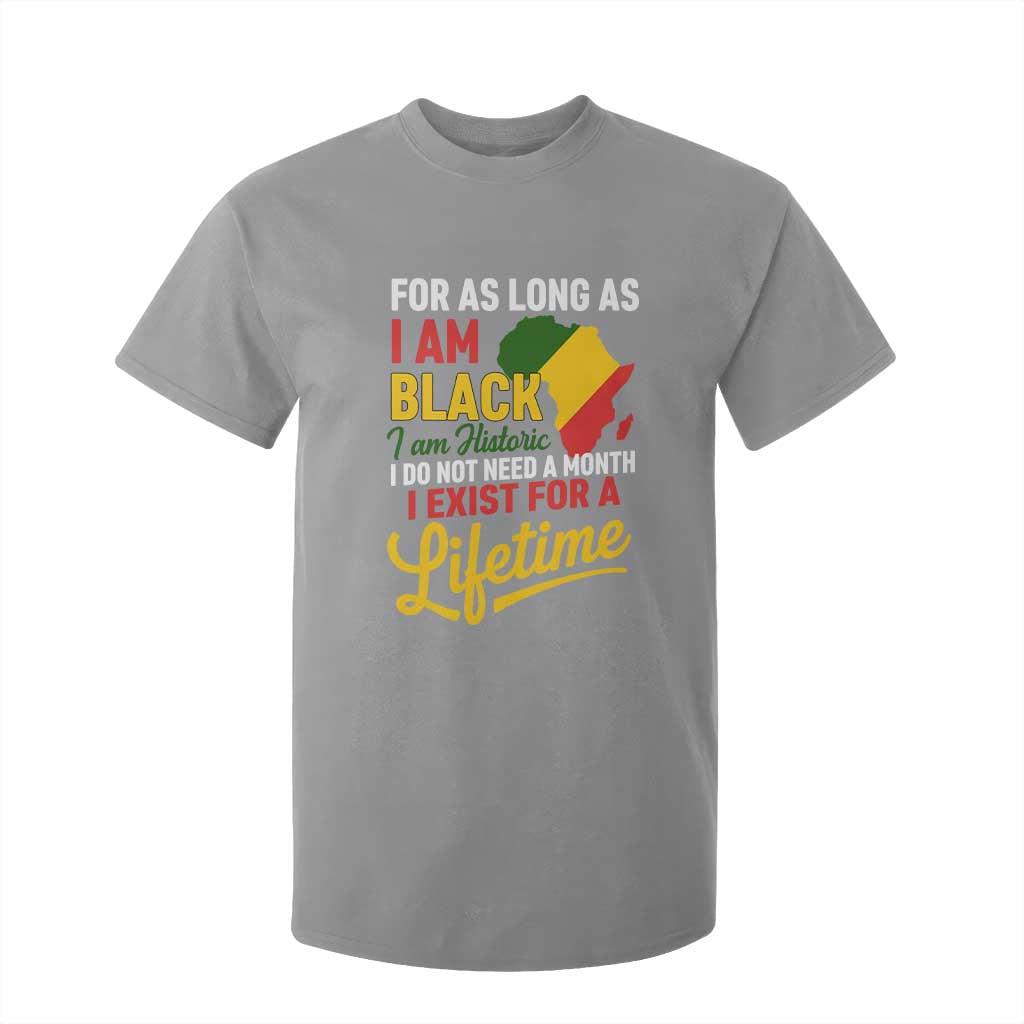 I Am Black History I Exist for a Lifetime T Shirt For Kid Black Pride African American Empowerment