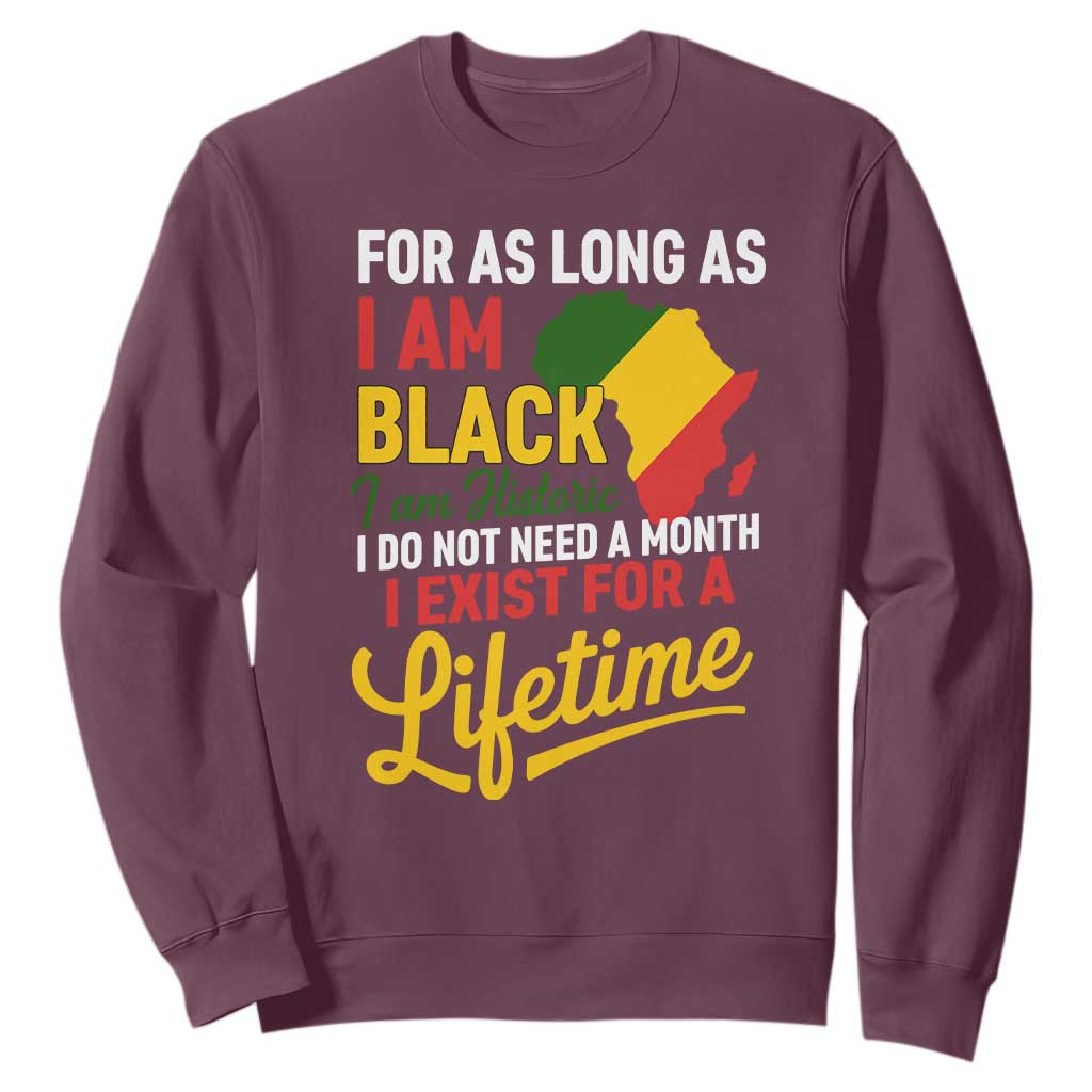 I Am Black History I Exist for a Lifetime Sweatshirt Black Pride African American Empowerment
