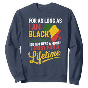 I Am Black History I Exist for a Lifetime Sweatshirt Black Pride African American Empowerment