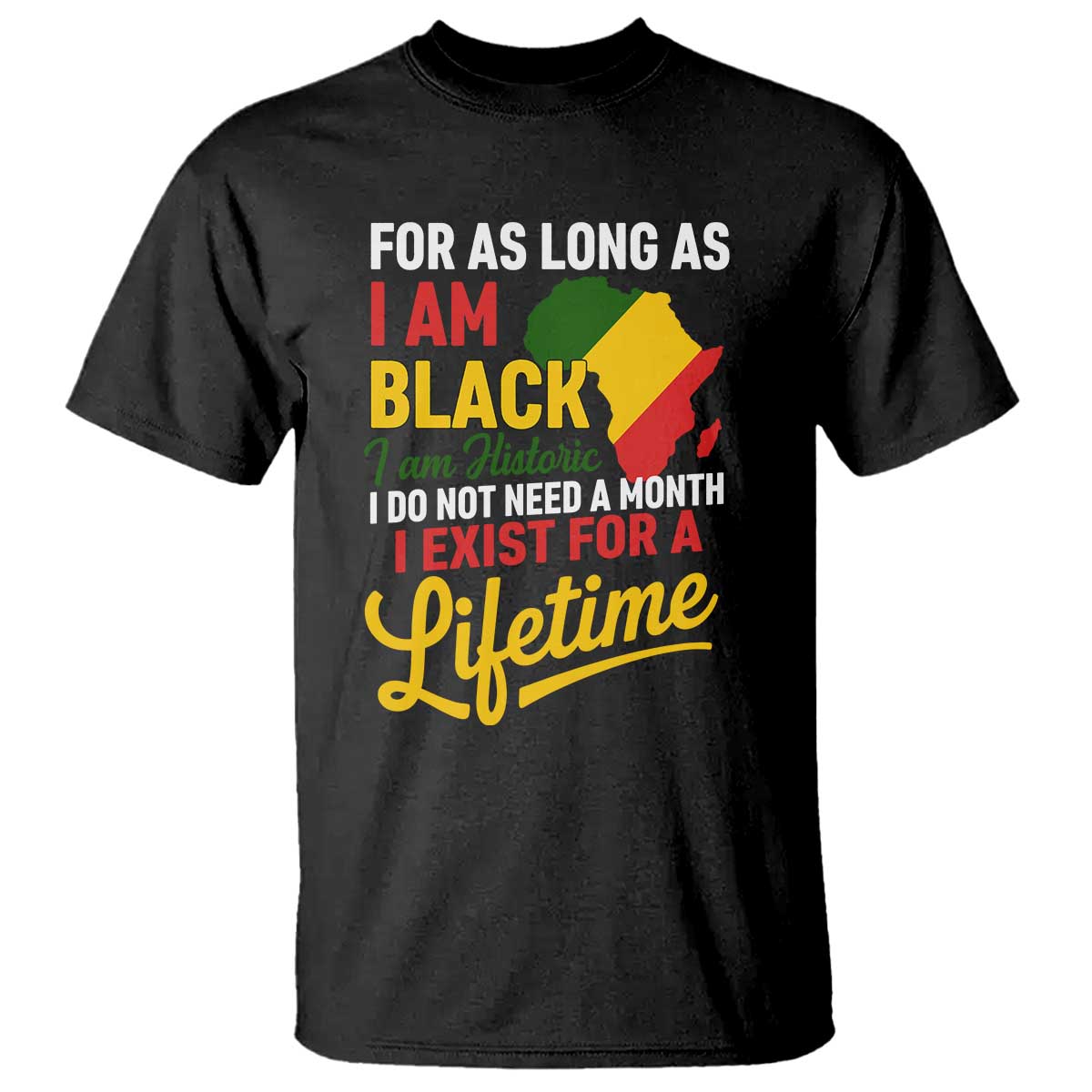I Am Black History I Exist for a Lifetime T Shirt Black Pride African American Empowerment