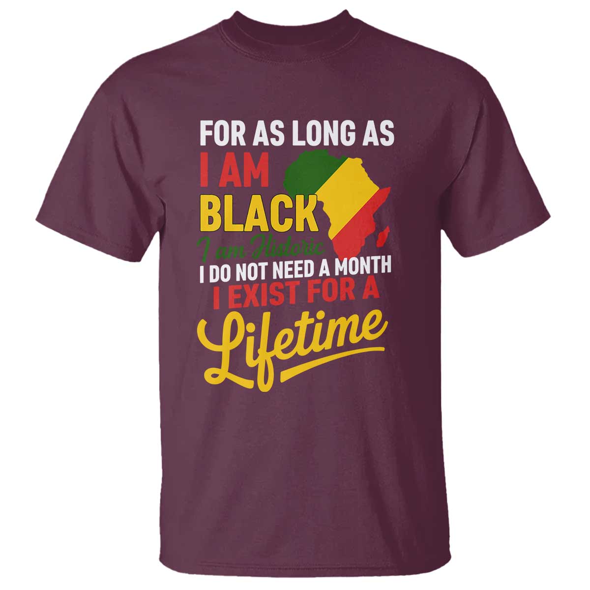 I Am Black History I Exist for a Lifetime T Shirt Black Pride African American Empowerment